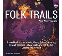 Anya Alexeyev; Leslie De'Ath - Folk Trails: Piano Music from Armenia, China, Finland, Hungary, Ireland, Jamaica, Latvia, North America, Serbia, Ukraine and Vietnam