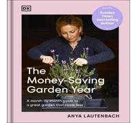 Anya Lautenbach The Money-Saving Garden Year Hardback Book Anya Lautenbach Multicolor