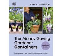The Money-Saving Gardener Containers – Year-Round Container Gardening for Less – Dorling Kindersley