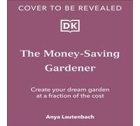 Anya Lautenbach The Money-Saving Gardener Hardback Book Anya Lautenbach Multicolor
