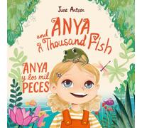 Anya y los mil peces (Anya and a Thousand Fish): Un libro ilustrado bilingüe español-inglés para edades de 4 a 7 años (nivel A2), English-Spanish ... Fish: Multilingual Picture Book Series)
