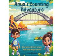 Anya's Counting Adventure: Explore Numbers 1-10 in a Fun Australian Story for Early Readers and ESL Learners (Storytime Down Under - Adit and Anya Series