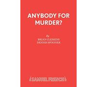 Anybody for Murder?: Teen Edition (Acting Edition S.)