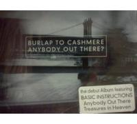 Burlap to Cashemere - Anybody Out There?