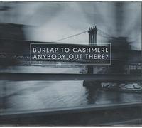 Anybody Out There? By Burlap To Cashmere (1999-03-01)