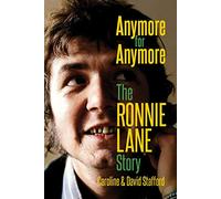 Anymore for Anymore: The Ronnie Lane Story – Omnibus Press