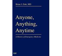 Anyone, Anything, Anytime: A History of Emergency Medicine
