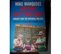Anyone But England: Cricket and the National Malaise