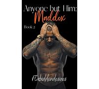 Anyone but Him: Maddox: 2