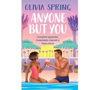 Anyone But You: The BRAND NEW steamy matchmaking romance set in paradise from bestseller Olivia Spring for 2025 (The Love Hotel, 4)