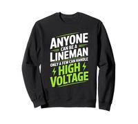 Anyone Can Be A Lineman Only A Few Handle High Voltage Sweatshirt