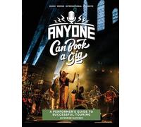 Anyone Can Book a Gig: A Performer's Guide to Successful Touring