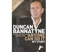 Anyone Can Do It: My Story by DUNCAN BANNATYNE (2007-08-01)