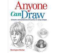 Anyone Can Draw: Create Sensational Artworks in Easy Steps