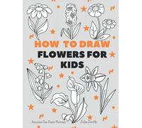 Anyone Can Draw Flowers: Easy Step-by-Step Drawing Tutorial for Kids, Teens, and Beginners How to Learn to Draw Flowers Book 1 (Aspiring artist's guide)