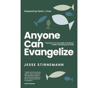 Anyone Can Evangelize: 7 Decisions You Can Make to Kickstart a Habit of Sharing Jesus Daily