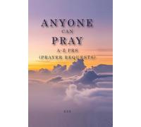 ANYONE CAN PRAY: A-Z PRAYER REQUESTS