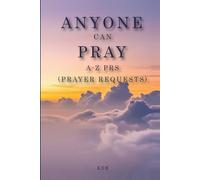 ANYONE CAN PRAY: A-Z PRAYER REQUESTS