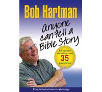 Anyone Can Tell a Bible Story: Bob Hartman's Guide to Storytelling - With Over 35 Stories