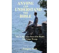 Anyone Can Understand the Bible: How to Make Easy Sense of the World's Most Unique Message