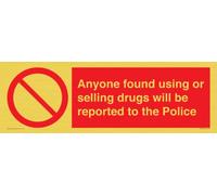 Anyone found using or selling drugs will be reported to the Police Sign - 450x150mm - L41