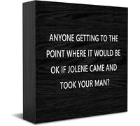Anyone Getting To The Point Where It Would Be Ok If Jolene Came And Took Your Man Home Office Decor Wooden Box Sign, Decorative Positive Office Desk Accessories Wood Plaque Table Sign 5 X 5 Inch