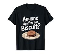 Anyone Want the Last Biscuit? Funny Irish Humor Shirt Banter T-Shirt