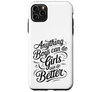 Anything Boys Can Do Girls Can Do BETTER GIRL POWER Case for iPhone 11 Pro Max