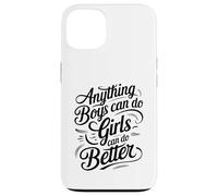 Anything Boys Can Do Girls Can Do BETTER GIRL POWER Case for iPhone 13