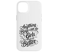 Anything Boys Can Do Girls Can Do BETTER GIRL POWER Case for iPhone 14 Plus