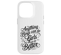 Anything Boys Can Do Girls Can Do BETTER GIRL POWER Case for iPhone 14 Pro