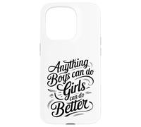 Anything Boys Can Do Girls Can Do BETTER GIRL POWER Case for iPhone 15 Pro