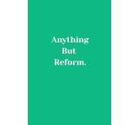 Anything But Reform Notebook (Green): 100 Lined Pages | UK Politics