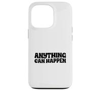 Anything Can Happen Case for iPhone 13 Pro
