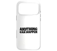 Anything Can Happen Case for iPhone 17 Pro Max