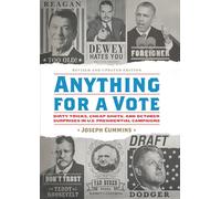 Anything for a Vote: Dirty Tricks, Cheap Shots, and October Surprises in U.S. Presidential Campaigns
