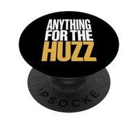 Anything For The Huzz Humor Trending Meme PopSockets Adhesive PopGrip