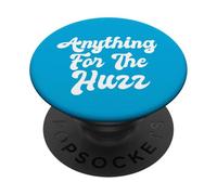 Anything For The Huzz Tween Gen Z Relationship Teen Romance PopSockets Adhesive PopGrip