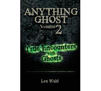 Anything Ghost Volume Two: True Encounters with Ghosts