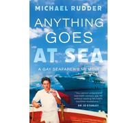 Anything Goes at Sea : A Gay Seafarer’s Memoir