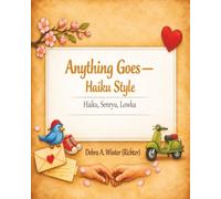 Anything Goes - Haiku Style: Haiku, Senryu, Lowku