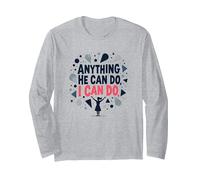 Anything He Can Do, I Can Do - Empowering Women Quote Long Sleeve T-Shirt, Adult Unisex, Heather Grey, M