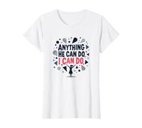 Anything He Can Do, I Can Do - Empowering Women Quote T-Shirt, Women, White, L