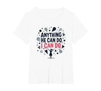 Anything He Can Do, I Can Do - Empowering Women Quote T-Shirt, Women's Plus, White, 4X
