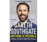 Anything Is Possible – Inspirational Lessons from Gareth Southgate