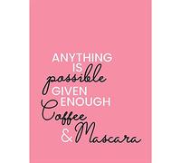 Anything Possible Coffee Mascara Art Print Poster Wall Decor 12X16 Inch