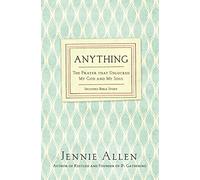 Anything: The Prayer That Unlocked My God and My Soul