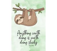 Anything Worth Doing Is Worth Doing Slowly Journal: A 6x9 Lined Notebook with Nature Inspired Pages for Slow Living, Reflection, and Intentional Writing
