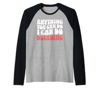 Anything You Can Do I Can Do Bleeding Funny Feminist Raglan Baseball Tee