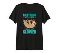 Anything You can do, I can do Slower Sloth Premium T-Shirt